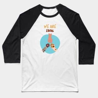 We are equal Animal love Baseball T-Shirt